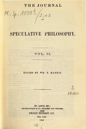 The journal of speculative philosophy : JSP ; a quarterly journal of history, criticism, and imagination. 2. 1868/69