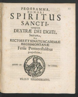 Programma, Honori Spiritus Sancti, tanquam Dextrae Dei Digiti, Sacrum, Et a Rectore Et Senatu Academiae Regiomontanae Feriis Pentecostalibus propositum