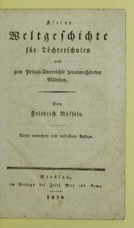Kleine Weltgeschichte für Töchterschulen und zum Privat-Unterrichte heranwachsender Mädchen