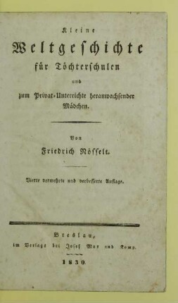 Kleine Weltgeschichte für Töchterschulen und zum Privat-Unterrichte heranwachsender Mädchen