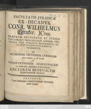 Facvltatis Jvridicae Ex-Decanvs, Conr. Wilhelmus Strecker, ... Ad Avdiendam Lectionem Cvrsoriam ad L. venditor. 49. ff. de jud. Et Dissertationem Inauguralem Ad Diem XIII. Janvarii MDCCXXXVIII. Lectorem Benevolvm Perhvmaniter Invitat
