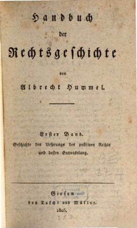 Encyklopädie des gesammten positiven Rechts, 1,2. Einleitung in das gesammte positive Recht aus dem Standpunkt der Wissenschaft ; 2. Historischer Theil