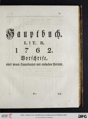 Hauptbuch Lit. B. 1762. Vorschrift, eines neuen Hauptbuches mit einfachen Partien