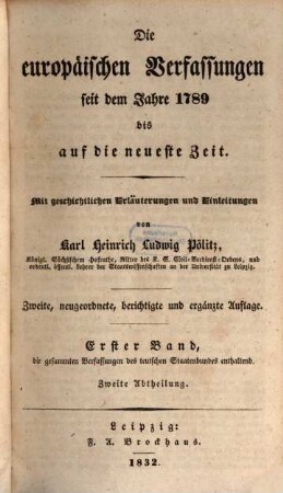 Die europäischen Verfassungen seit dem Jahre 1789 bis auf die neueste Zeit : mit geschichtlichen Erläuterungen und Einleitungen, 1,2. Die gesammten Verfassungen des teutschen Staatenbundes enthaltend ; 2