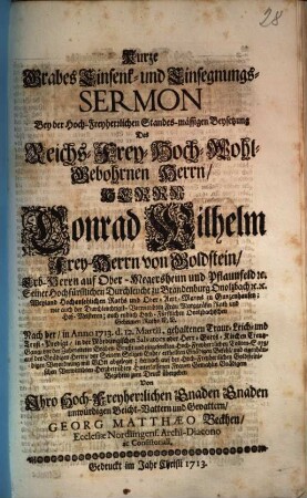 Kurze Grabes Einsenk- und Einsegnungs-Sermon Bey der Hoch-Freyherrlichen Standes-mässigen Beysetzung Des ... Herrn Conrad Wilhelm Frey-Herrn von Goldstein ...