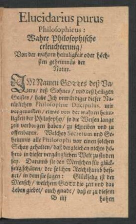 Elucidarius purus Philosophicus: Wahre Philosophische erleuchterung/ Von der wahren heimligkeit oder höchsten geheimnüß der Natur.
