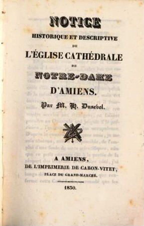 Notice historique et descriptive de l'église cathédrale de Notre-Dame d'Amiens