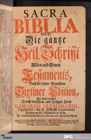 Sacra Biblia Das ist: Die gantze Heil. Schrifft Alten und Neuen Testaments