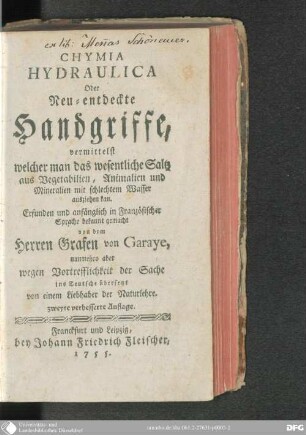 Chymia hydraulica oder neu-entdeckte Handgriffe, vermittelst welcher man das wesentliche Saltz aus Vegetabilien, Animalien und Mineralien mit schlechtem Wasser ausziehen kann