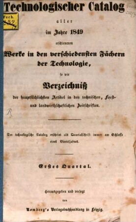 Technologischer Catalog aller im J. ... erschienenen Werke in den verschiedensten Fächern der Technologie. 1849, Quartal 1