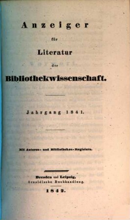 Anzeiger für Literatur der Bibliothekwissenschaft. 1841, 1841 (1842)
