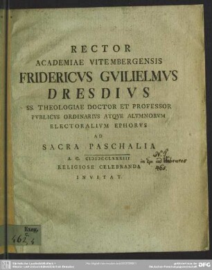 Rector Academiae Vitembergensis Fridericus Guilielmus Dresdius ... Ad Sacra Paschalia A. C. MDCCLXXXIII Religiose Celebranda Invitat