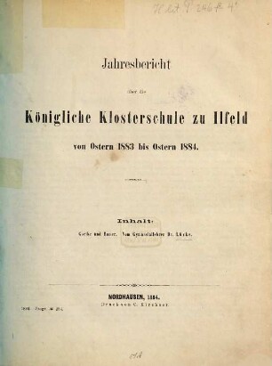 Jahresbericht über die Königliche Klosterschule zu Ilfeld : von Ostern ... bis Ostern .... 1883/84