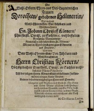 Der Wohl-Erbarn/ Ehren- und Viel-Tugendreichen Frauen Dorotheen/ gebohrner Hellmertin [...] Und Dem [...] Herrn Christian Körnern [...]