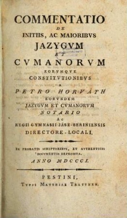 Commentatio de initiis, ac maioribus Iazygum et Cumanorum eorumque constitutionibus a Horvath ex probatis scriptoribus et authenticis documentis depromta, anno 1801
