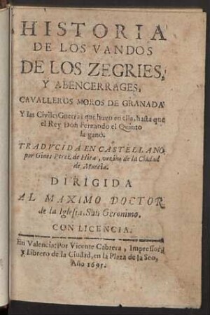 Historia De Los Vandos De Los Zegries, Y Abencerrages, Cavalleros Moros De Granada, Y las Civiles Guerras ...