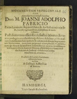 Monumentum Sepulchrale Viro ... Dno. M. Joanni Adolpho Fabricio Poetae Laureato ingeniosissimo & Archidiacono in aede D. Jacobi ... Anno 1650 ... evocato