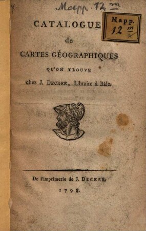 Catalogue de Cartes géographiques qu'on trouve chez J. Decker, libraire à Bâle