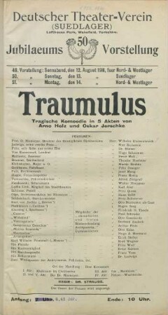 Traumulus : tragische Komoedie in 5 Akten von Arno Holz und Oskar Jerschke ... ; 49. Vorstellung: Sonnabend, den 12. August 1916, fuer Nord- & Westlager, 47. Vorstellung: Sonntag, den 13. August 1916 fuer Suedlager, 48. Vorstellung: Montag, den 14. August 1916 fuer Nord- & Westlager ...