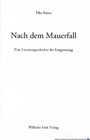 Nach dem Mauerfall : eine Literaturgeschichte der Entgrenzung
