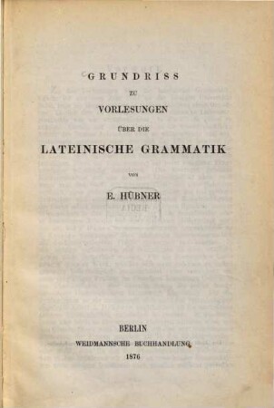 Grundriss zu Vorlesungen über die lateinische Grammatik