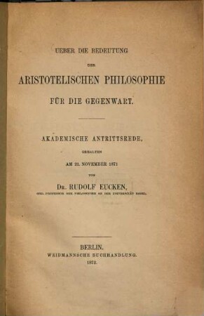 Ueber die Bedeutung der aristotelischen Philosophie für die Gegenwart : akademische Antrittsrede, gehalten am 21. November 1871
