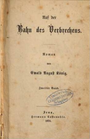 Auf der Bahn des Verbrechens : Roman von Ewald August König. 2