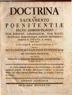 Doctrina De Sacramento Poenitentiæ Recte Administrando : Tum Eminent. Cardinalium, Tum Illust. Episcoporum Dissertationibus, Epistolis Pastoralibus, Decretis &c. Explicata, & Asserta