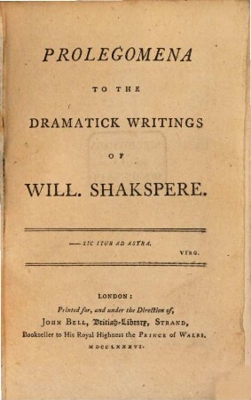 Prolegomena to Bell's edition of Shakspere's works, 1. Prolegomena To The Dramatick Writings of Will. Shakspere