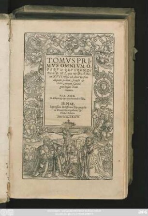 TOMVS PRI=||MVS OMNIVM O-||PERVM REVERENDI || Patris D.M.L. quae vir Dei ab An=||no XVII. vsque ad Anni vicesimi || aliquam partem, scripsit et || edidit, ... ||