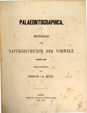 Palaeontographica : Beiträge zur Naturgeschichte d. Vorzeit. 6, 6. 1856/58