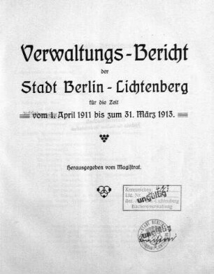 3.1911/1913: Verwaltungs-Bericht der Stadt Berlin - Lichtenberg : für die Zeit ...