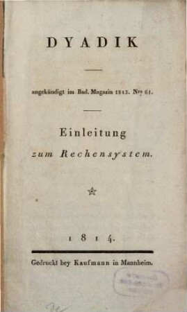 Dyadik angekündigt im Bad. Magazin 1813, Nro. 61 : Einleitung zum Rechensystem