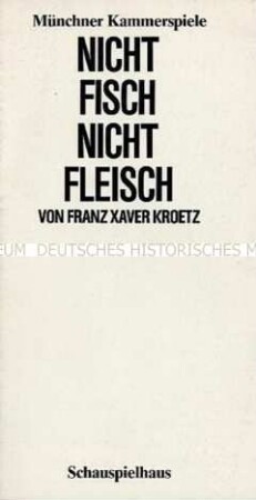 Programmheft der Münchner Kammerspiele zum Stück "Nicht Fisch nicht Fleisch" von F. X. Kroetz