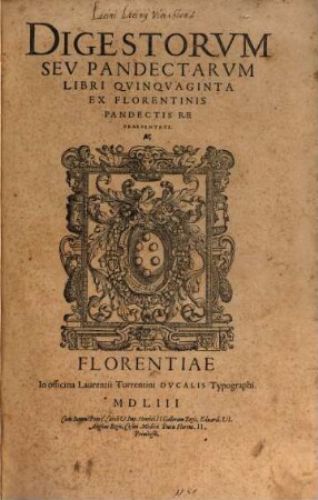 Digestorvm Sev Pandectarvm Libri Qvinqvaginta : Ax Florentinis Pandectis Repraesentati, 1