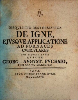 Disquisitio math. de igne, eiusque applicatione ad fornaces cubiculares : cum figuris aeneis