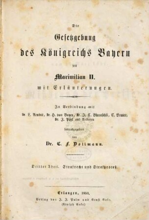 Die Gesetzgebung des Königreichs Bayern seit Maximilian II. : mit Erläuterungen, 3,1. Strafrecht und Strafprozeß ; Bd. 1