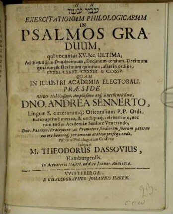 Exercitationum Philologicarum In Psalmos Graduum, qui vocantur XV. &c. Ultima, Ad Eorundem Duodecimum, Decimum tertium, Decimum quartum & Decimum quintum, alias in ordine CXXXI. CXXXII. CXXXIII. CXXXIV.