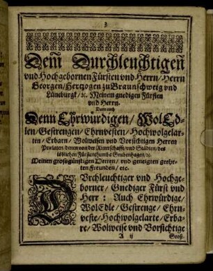 Dem Durchleuchtigen und Hochgebornen Fürsten und Herrn/ Herrn Georgen/ Hertzogen zu Braunschweig und Lüneburgk/ u., Meinem gnedigen Fürsten und Herrn.