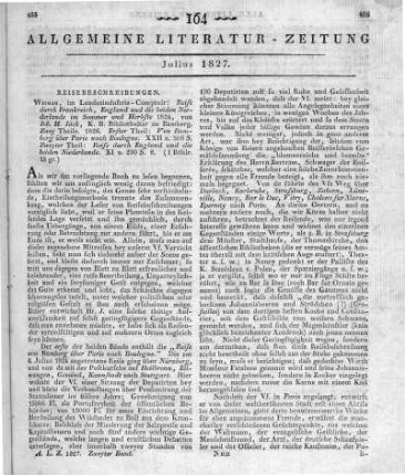 Jäck, J. H.: Reise durch Frankreich, England und die beiden Niederlande. Im Sommer und Herbste 1824. T. 1-2. Weimar: Landes-Industrie-Comptoir 1826