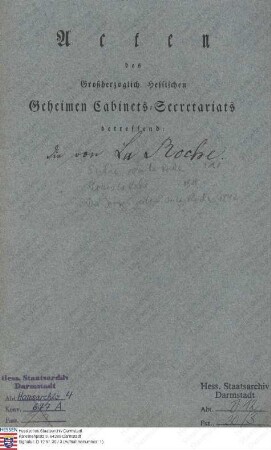 La Roche, (N.N.) v., Witwe in Offenbach; La Roche, Louis, Hofrat in Darmstadt; Carl du Jarrys de La Roche, Regimentsadjutant in Karlsruhe