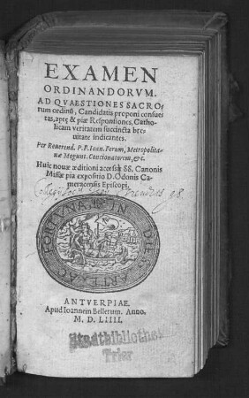 Examen ordinandorum : ad quaestiones sacrorum ordinum, candidatis proponi consuetas aptae & piae responsiones ...