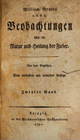 William Grants d.A.K.D. Beobachtungen über die Natur und Heilung der Fieber, Zweyter Band