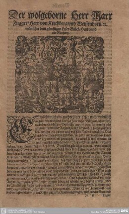 Der wolgeborne Herr Marx Fugger/ Herr von Kirchberg vnd Weissenhorn/ etc. wünschet dem günstigen Leser Glück/ Heyl vnnd all Wolfarth.