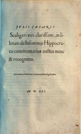 Jvlii Caesaris Scaligeri viri clarissimi, in librum de Insomnijs Hippocratis commentarius