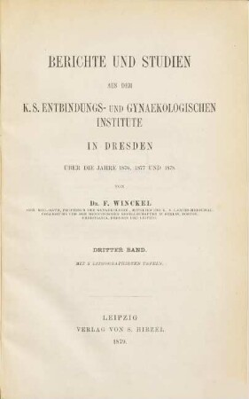 Berichte und Studien aus dem königl. Sächs. Entbindungs-Institute in Dresden, 3. Über d. Jahre 1876, 1877 u. 1878