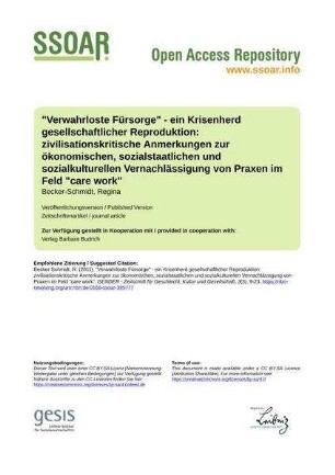 "Verwahrloste Fürsorge" - ein Krisenherd gesellschaftlicher Reproduktion: zivilisationskritische Anmerkungen zur ökonomischen, sozialstaatlichen und sozialkulturellen Vernachlässigung von Praxen im Feld "care work"