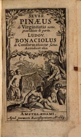 Sever. Pinaei De integritatis et corruptionis virginum notis: graviditate item et partu naturali mulierum opuscula