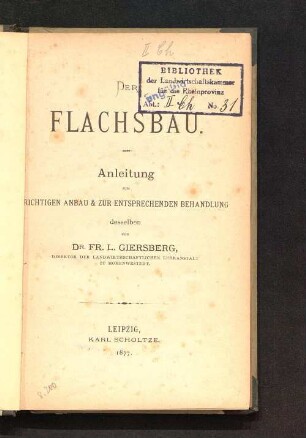 Der Flachsbau : Anleitung zum richtigen Anbau & zur entsprechenden Behandlung desselben