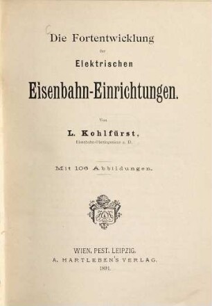 Die Fortentwicklung der elektrischen Eisenbahn-Einrichtungen